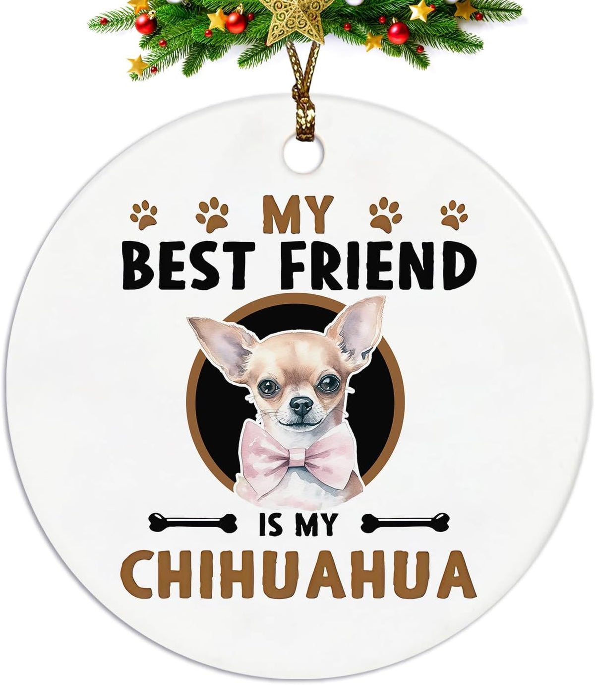 Chihuahua Christmas Tree Ornament - 'My Best Friend is My Chihuahua' Ceramic Hanging Decoration - Gifts for Women