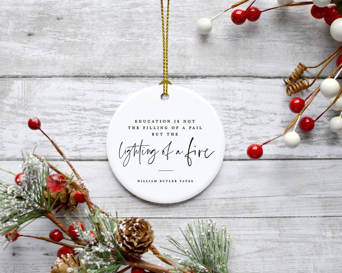 Andaz Press Round Ceramic Porcelain Christmas Tree Ornament for Teacher Thank You Appreciation Graduation Gift, Education is Not The of a Pail But The Lighting of a Fire, William Butler Yeats, 1-Pack